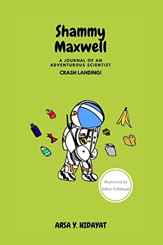 Imagen de archivo de Shammy Maxwell: A Journal of An Adventurous Scientist : Crash Landing! a la venta por Lucky's Textbooks
