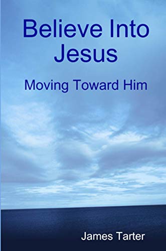 Beispielbild fr Believe Into Jesus: Moving Toward Him zum Verkauf von Lucky's Textbooks
