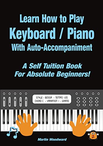 Immagine dell'editore per Learn How to Play Keyboard / Piano With Auto-Accompaniment: A Self Tuition Book For Absolute Beginners venduto da California Books