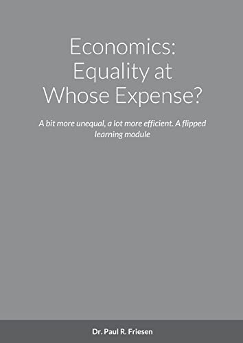 Stock image for Economics: Equality at Whose Expense?: A bit more unequal, a lot more efficient. A flipped learning module for sale by Lucky's Textbooks