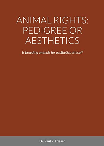 Stock image for ANIMAL RIGHTS: PEDIGREE OR AESTHETICS: Is breeding animals for aesthetics ethical? for sale by Lucky's Textbooks