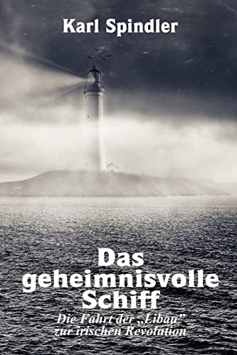 Stock image for Das geheimnisvolle Schiff, Die Fahrt der ?Libau? zur irischen Revolution (German Edition) for sale by Lucky's Textbooks