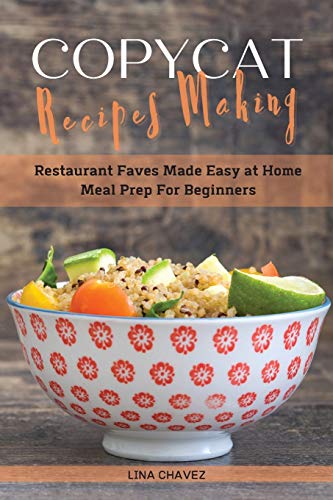 Imagen de archivo de Copycat Recipes Making: Restaurant Faves Made Easy at Home, Meal Prep For Beginners a la venta por ThriftBooks-Atlanta