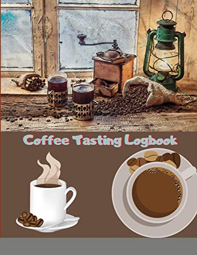 Beispielbild fr Coffee Tasting Logbook: For Coffee Lovers Coffee Drinkers Tracking Your Coffee Taste: For Coffee Lovers / Coffee Drinkers Tracking Your Coffee . / Coffee Drinkers Tracking Your Coffee Taste zum Verkauf von WorldofBooks