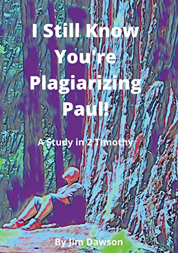 Imagen de archivo de I Still Know You're Plagiarizing Paul!: A Study in the Book of 2 Timothy [Soft Cover ] a la venta por booksXpress