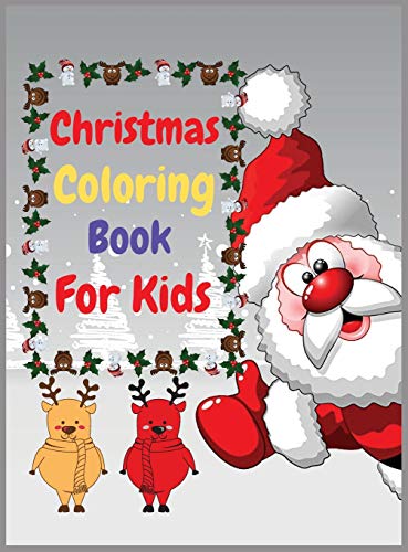 Stock image for Christmas Coloring Book For Kids: Easy and Relaxing Coloring Book For Kids Age 2-4,4-8 Fun Children's Christmas Gift or Present for Toddlers & Kids for sale by Bookmonger.Ltd