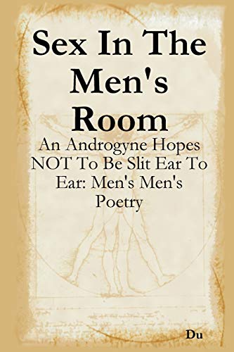 Beispielbild fr Sex In The Men's Room: An Androgyne Hopes NOT To Be Slit Ear To Ear: Men's Men's Poetry zum Verkauf von Chiron Media