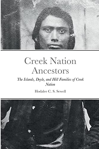 Beispielbild fr Creek Nation Ancestors: The Islands, Doyle, and Hill Families of Creek Nation zum Verkauf von GreatBookPrices