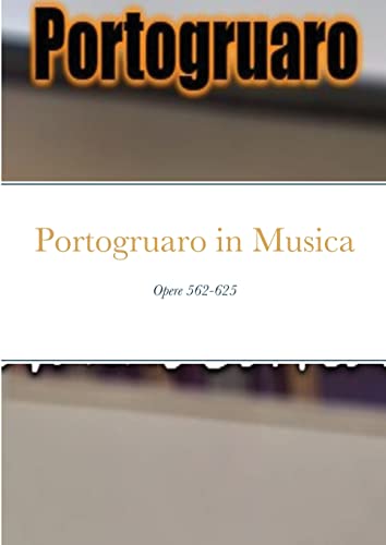 Stock image for Portogruaro in Musica: Opere 562-625 (Italian Edition) for sale by Lucky's Textbooks