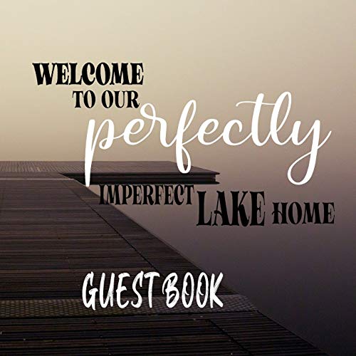 Stock image for Welcome To our Perfectly Imperfect Lake Home-Guest Book for sale by PlumCircle