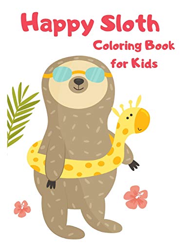 Stock image for Happy Sloth Coloring Book for Kids-Sloth Activity Book for Kids- Funny Sloth Coloring Book for Kids- Sloth books for children- for sale by Red's Corner LLC