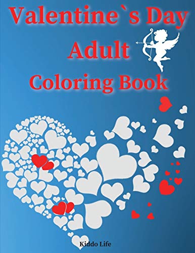 Stock image for Valentine`s Day Adult Coloring Book: Amazing Valentine`s Day Coloring Book with Cute and Relaxing Coloring Pages for Adults for sale by PlumCircle