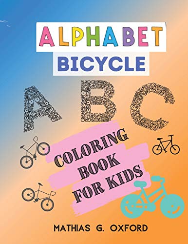 Beispielbild fr Alphabet Bicycle : Amazing Coloring Book for Kids | Fun with Letters, Colors, Bicycles, Big Activity Workbook for Toddlers & Kids, Preschool Coloring Book zum Verkauf von Buchpark