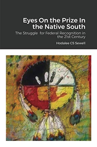 Beispielbild fr Eyes On the Prize In the Native South: The Struggle for Federal Recognition in the 21st Century zum Verkauf von Lucky's Textbooks