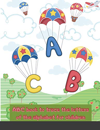Imagen de archivo de ABC book to trace the letters of the alphabet for children: Tracing the letters handwriting practice book for kids helps preschoolers writing training a la venta por ThriftBooks-Dallas