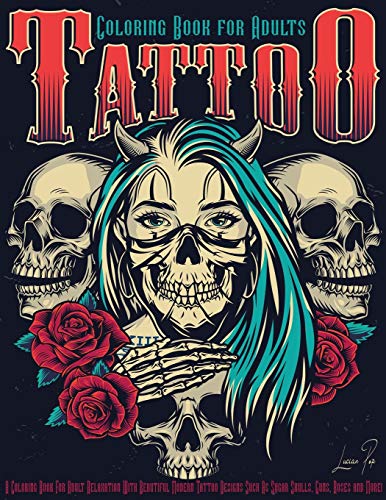 Stock image for Tattoo Coloring Book for Adults: Adult Coloring Book for Relaxation and Stress Relieving with Beautiful Modern Tattoo Designs such as Sugar Skulls, . and More! For Women and Men 8.5 x 11 In for sale by Redux Books