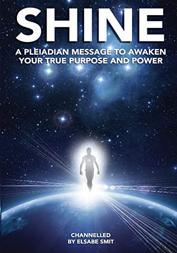 9781716292491: Shine: A Pleiadean Message to Awaken Your True Purpose and Power