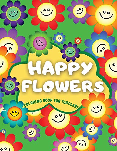 Beispielbild fr Happy Flowers Coloring Book For Toddlers: "Cute Collection of Smiling Flowers - Fun & Easy Flowers Colouring Book for Toddlers: 38 Simple Floral Color zum Verkauf von Buchpark