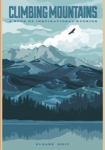 Beispielbild fr Climbing Mountains: A Book of Inspirational Stories zum Verkauf von GF Books, Inc.