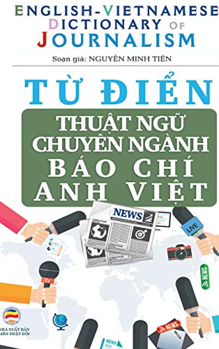 Beispielbild fr T? di?n Thu?t ng? Chuyên ngnh Báo Ch (b?n b a c?ng) (Vietnamese Edition) zum Verkauf von Books From California