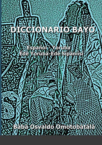 Beispielbild fr DICCIONARIO BAYO: Espaol / Yoruba - Yoruba / Espaol (Spanish Edition) zum Verkauf von Lucky's Textbooks