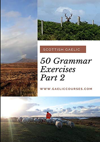 

50 Grammar Exercises Part 2: Scottish Gaelic (Scots Gaelic Edition)