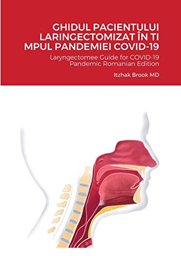 Beispielbild fr GHIDUL PACIENTULUI LARINGECTOMIZAT N TI MPUL PANDEMIEI COVID19 Laryngectomee Guide for COVID19 Pandemic Romanian Edition zum Verkauf von PBShop.store US