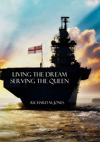 Beispielbild fr Living the Dream, Serving the Queen: A Collection of Royal Navy Memories zum Verkauf von WorldofBooks