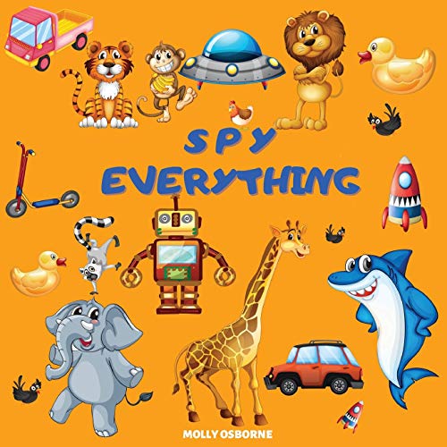 Stock image for Spy Everything: ABC Guessing Game Picture Book - I Spy With My Little Eye Everything from A to Z - Search and Find the Colorful Alphab for sale by ThriftBooks-Dallas