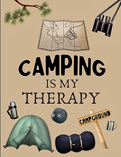 Stock image for Camping Is My Therapy: Amazing RV And Camping Log Book / Journal / Notebook: Camping Notebook For Campers And Camping Fans. Camping Journal P for sale by ThriftBooks-Atlanta