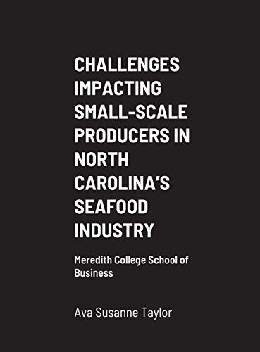 Beispielbild fr Challenges Impacting Small-Scale Producers in North Carolina's Seafood Industry: Meredith College School of Business zum Verkauf von Lucky's Textbooks