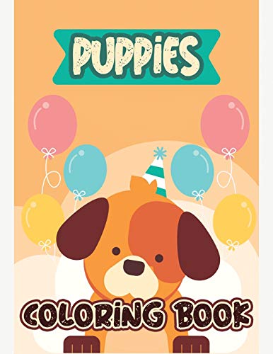 Stock image for Puppies Coloring Book: Baby Animals Coloring Book, Dogs Coloring Book, Animals Coloring Book, Stress Relieving and Relaxation Coloring Book, Fun Puppies Coloring Book for sale by PlumCircle