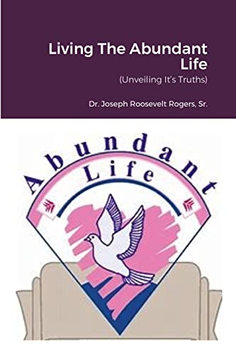 Beispielbild fr Living The Abundant Life: (Unveiling It's Truths) zum Verkauf von Lucky's Textbooks