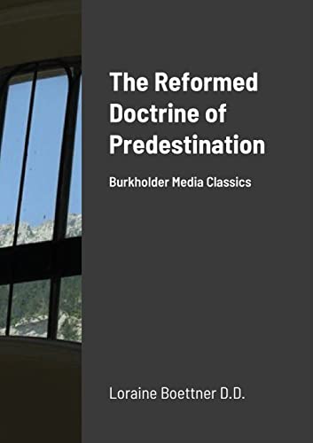 9781716389207: The Reformed Doctrine Of Predestination: Burkholder Media Classics