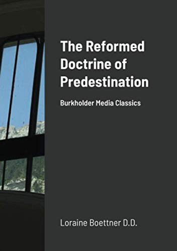 Stock image for The Reformed Doctrine Of Predestination: Burkholder Media Classics for sale by Lucky's Textbooks