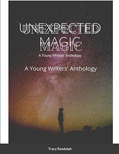 Stock image for Unexpected Magic: A Young Writers' Anthology for sale by Lucky's Textbooks