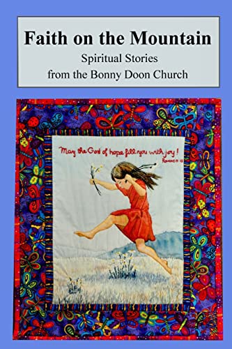 Stock image for Faith on the Mountain: Spiritual Stories from the Bonny Doon Church for sale by Books From California