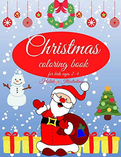 Stock image for Christmas coloring book for kids: Charming Coloring Book for Children 2-4 Years - Perfect Gift for Toddlers Kids - Easy Christmas Coloring Design - . Claus, Christmas tree, snowman, and more! for sale by Big River Books
