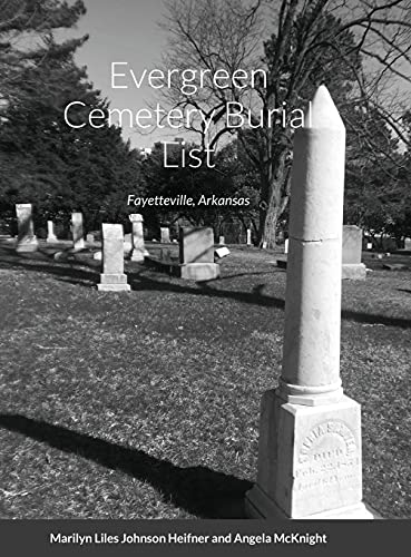 Imagen de archivo de Evergreen Cemetery Burial List: Fayetteville, Arkansas a la venta por Lucky's Textbooks