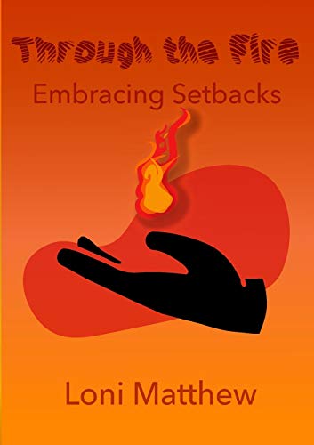 Stock image for Through The Fire: Embracing Setbacks for sale by Blue Vase Books