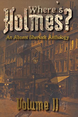 Beispielbild fr Where's Holmes? Volume II: An Absent Sherlock Anthology zum Verkauf von Lucky's Textbooks