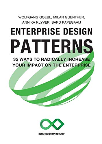 Stock image for Enterprise Design Patterns: 35 Ways to Radically Increase Your Impact on the Enterprise for sale by Books From California