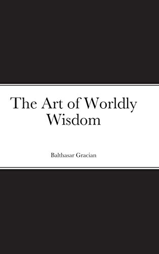 Beispielbild fr The Art Of Worldly Wisdom zum Verkauf von GreatBookPrices