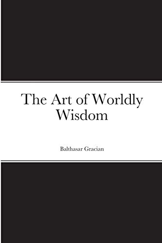 Stock image for The Art of Worldly Wisdom for sale by GreatBookPrices