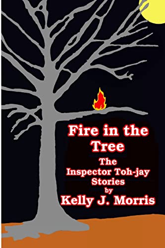 Beispielbild fr Fire in the Tree: The Inspector Toh-jay Stories zum Verkauf von ThriftBooks-Dallas