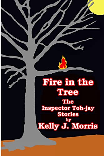 Stock image for Fire in the Tree: The Inspector Toh-jay Stories for sale by ThriftBooks-Dallas