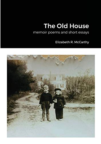 Imagen de archivo de The Old House: a collection of memoir poems and short essay a la venta por Lucky's Textbooks