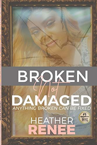 Imagen de archivo de Broken Not Damaged: Anything Broken Can Be Fixed a la venta por Lucky's Textbooks