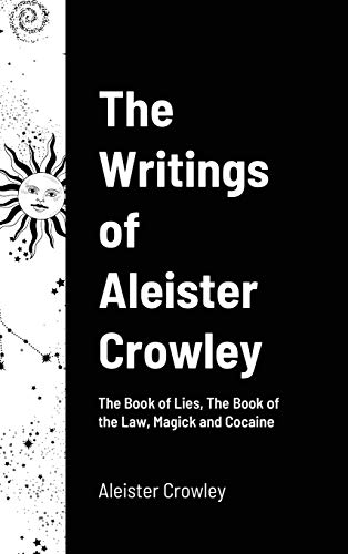 Beispielbild fr The Writings of Aleister Crowley: The Book of Lies, The Book of the Law, Magick and Cocaine zum Verkauf von Lucky's Textbooks