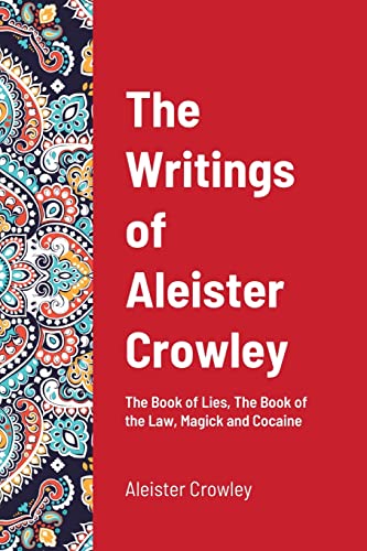 9781716552823: The Writings of Aleister Crowley: The Book of Lies, The Book of the Law, Magick and Cocaine